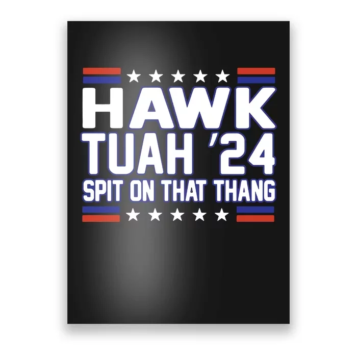 Hawk Tuah 2024 Spit On That Thang Hawk Tuah Girl Poster