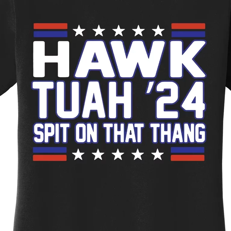 Hawk Tuah 2024 Spit On That Thang Hawk Tuah Girl Women's T-Shirt