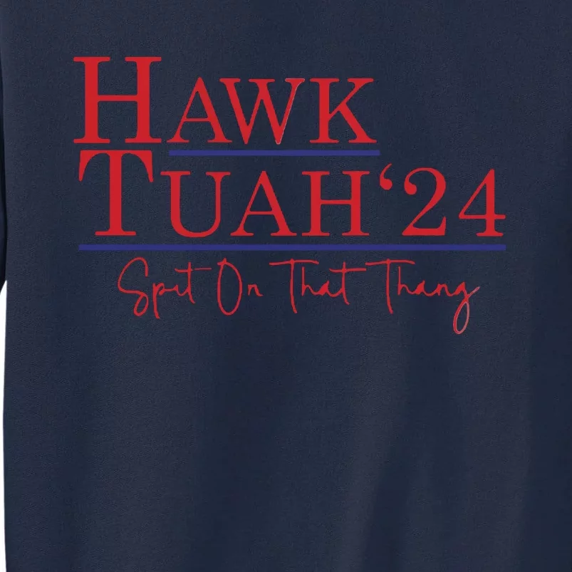 Hawk Tuah 24 Spit On That Thang Tall Sweatshirt