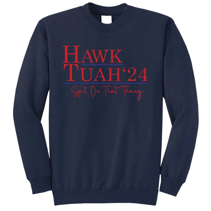 Hawk Tuah 24 Spit On That Thang Tall Sweatshirt