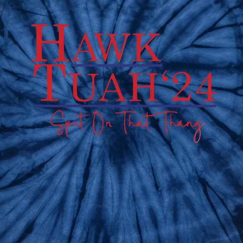 Hawk Tuah 24 Spit On That Thang Tie-Dye T-Shirt