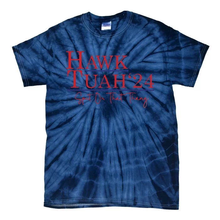 Hawk Tuah 24 Spit On That Thang Tie-Dye T-Shirt