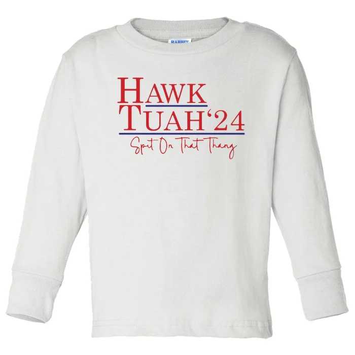 Hawk Tuah 24 Spit On That Thang Toddler Long Sleeve Shirt