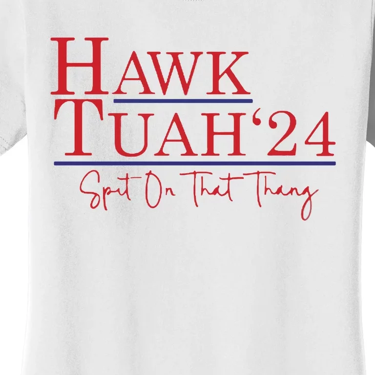 Hawk Tuah 24 Spit On That Thang Women's T-Shirt