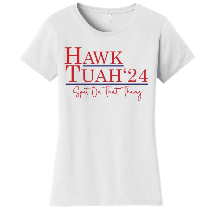 Hawk Tuah 24 Spit On That Thang Women's T-Shirt