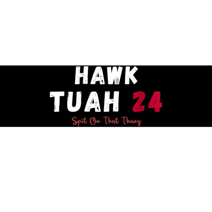 Hawk Tuah 24 Spit On That Thang Bumper Sticker