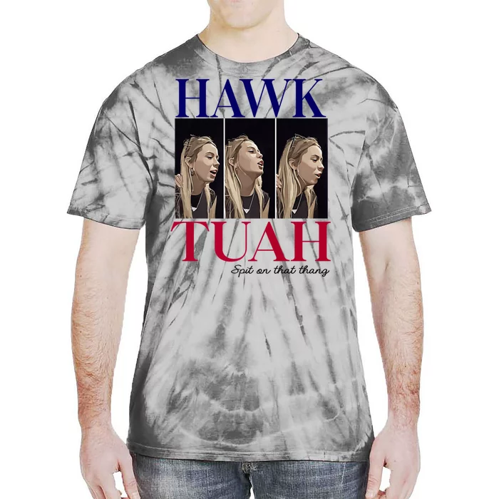 Hawk Tuah 24 Spit On That Thang Tie-Dye T-Shirt