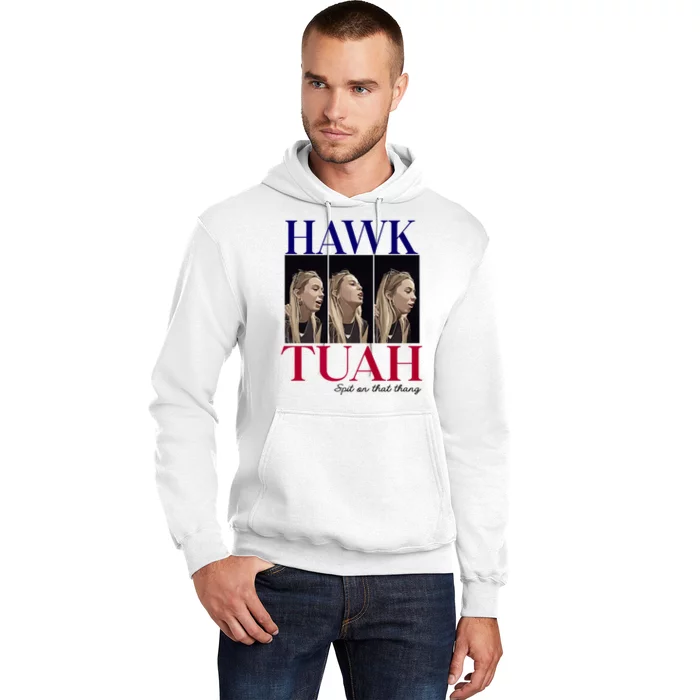 Hawk Tuah 24 Spit On That Thang Hoodie