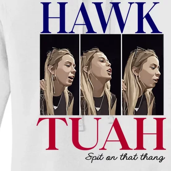 Hawk Tuah 24 Spit On That Thang Women's Pullover Hoodie