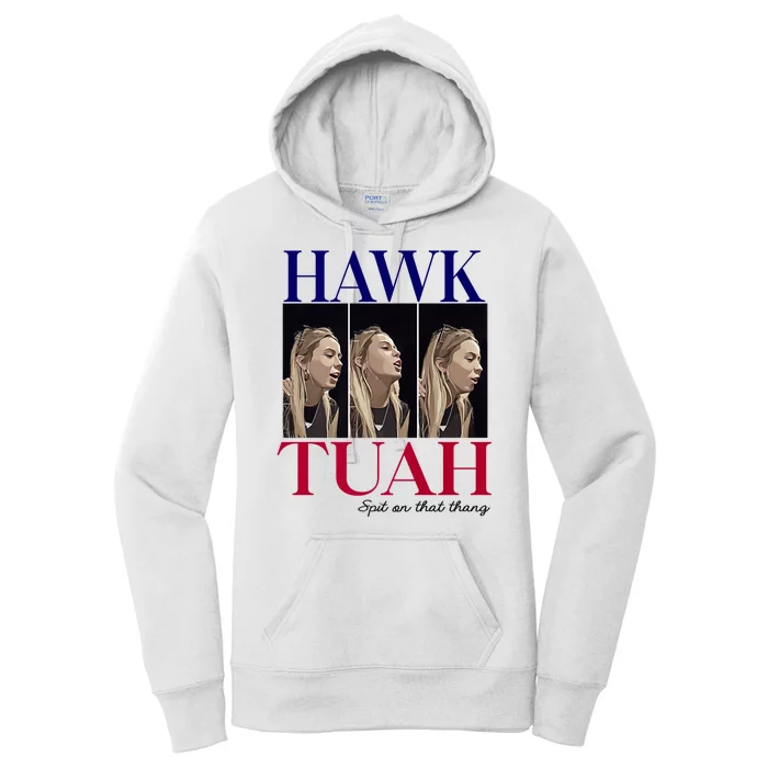 Hawk Tuah 24 Spit On That Thang Women's Pullover Hoodie