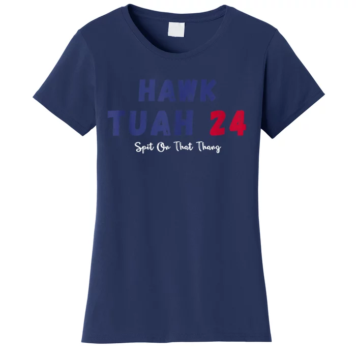 Hawk Tuah 24 Spit On That Thang Women's T-Shirt