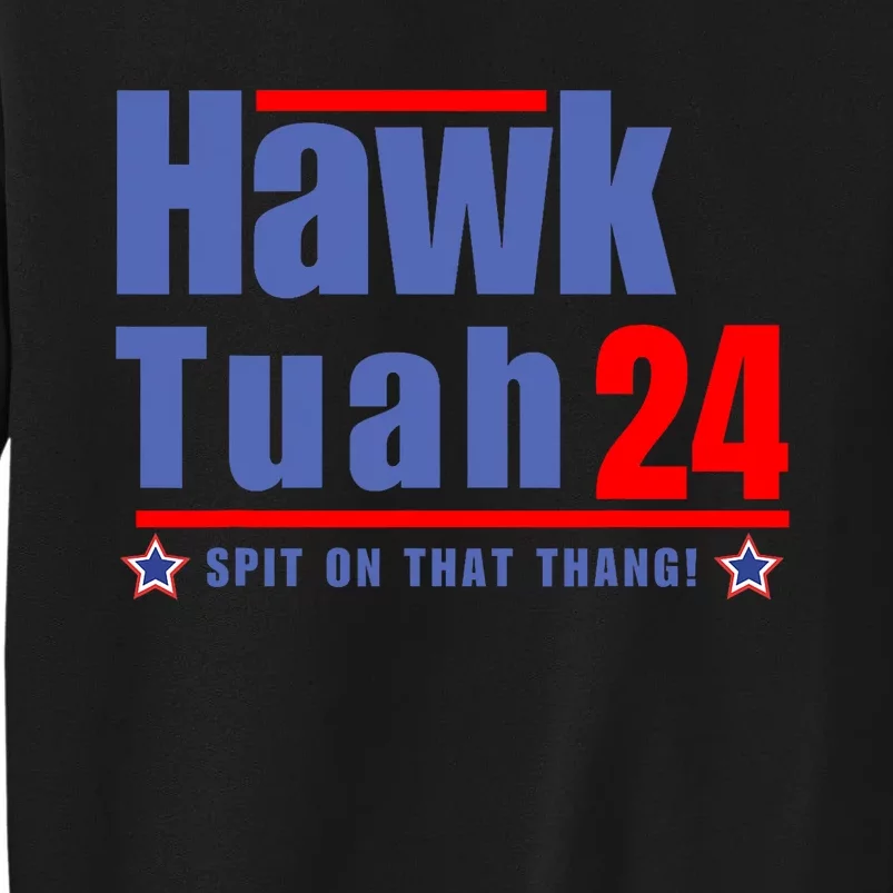 Hawk Tuah 2024 Funny Humor Meme Tall Sweatshirt