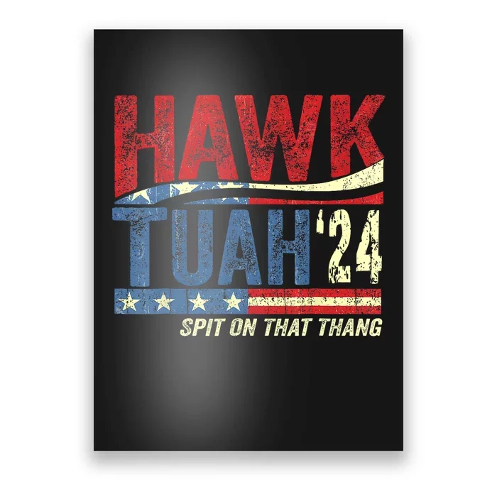 Hawk Tuah 24 Spit On That Thang Hawk Tuah 2024 Funny Viral Design Poster