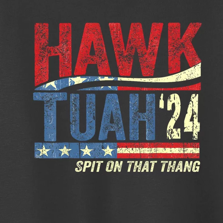 Hawk Tuah 24 Spit On That Thang Hawk Tuah 2024 Funny Viral Design Toddler T-Shirt