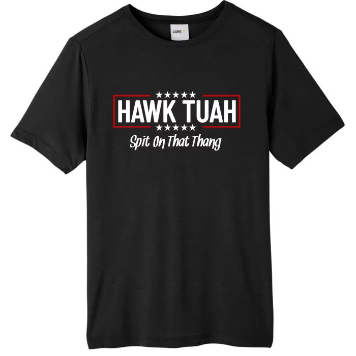 Hawk Tuah 24 Spit On That Thang Funny Political Saying ChromaSoft Performance T-Shirt