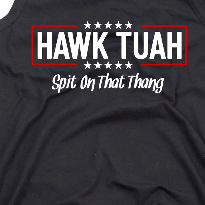 Hawk Tuah 24 Spit On That Thang Funny Political Saying Tank Top