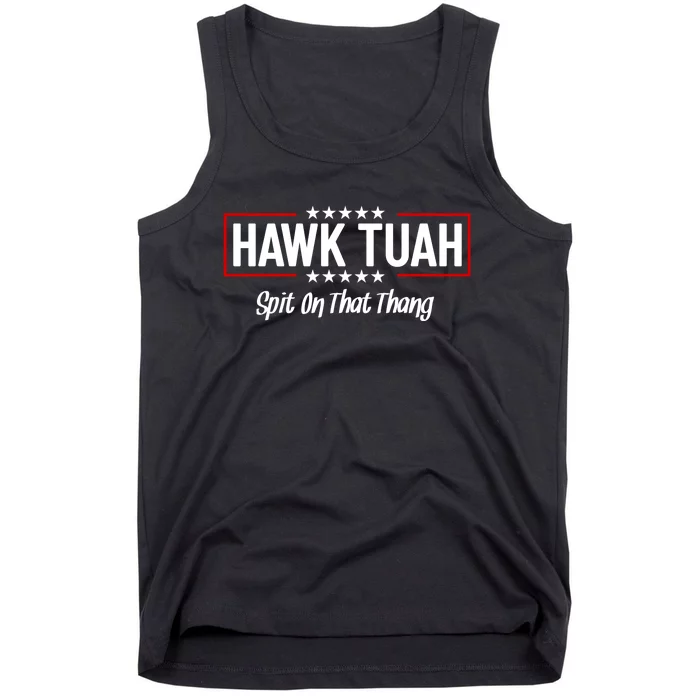 Hawk Tuah 24 Spit On That Thang Funny Political Saying Tank Top