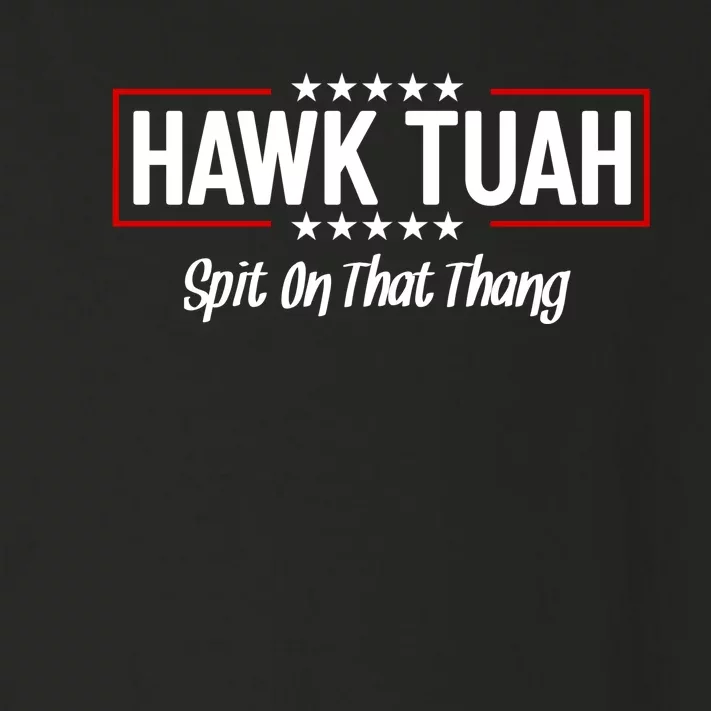 Hawk Tuah 24 Spit On That Thang Funny Political Saying Toddler Long Sleeve Shirt