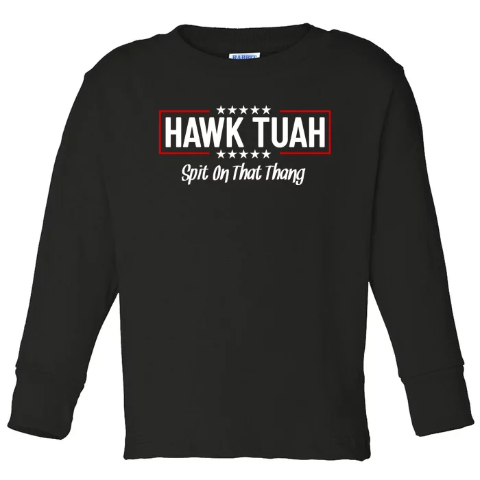 Hawk Tuah 24 Spit On That Thang Funny Political Saying Toddler Long Sleeve Shirt