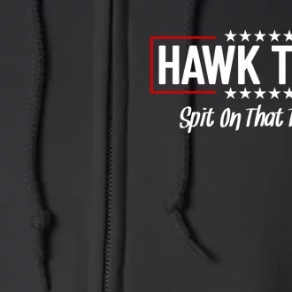 Hawk Tuah 24 Spit On That Thang Funny Political Saying Full Zip Hoodie