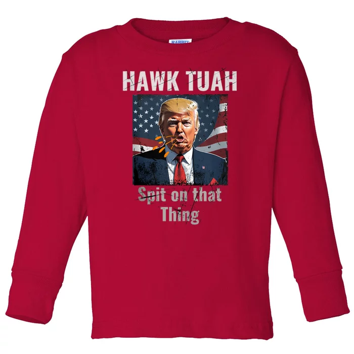 Hawk Tuah 24 Spit On That Thang Toddler Long Sleeve Shirt