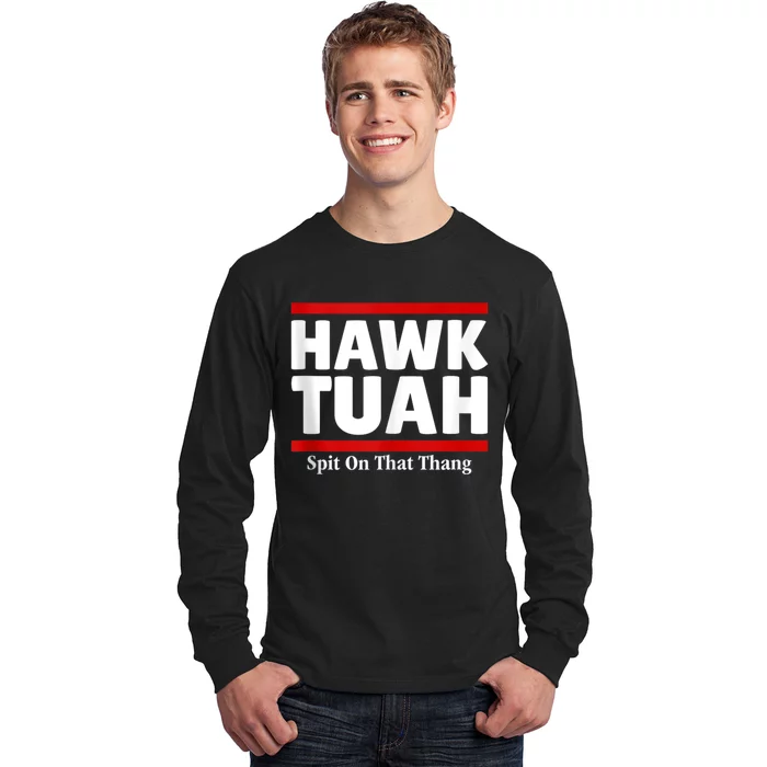 Hawk Tuah 24 Spit On That Thang Long Sleeve Shirt