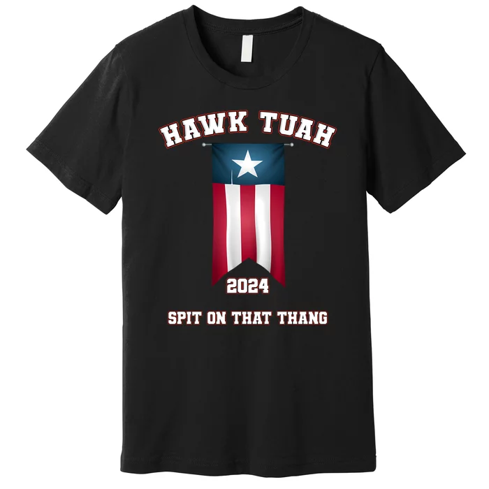 Hawk Tuah 2024 Premium T-Shirt