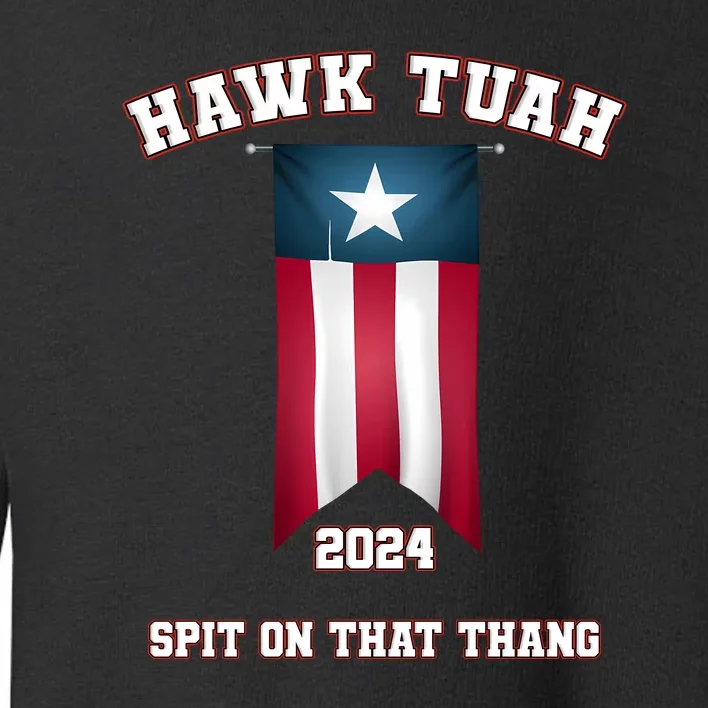 Hawk Tuah 2024 Toddler Sweatshirt