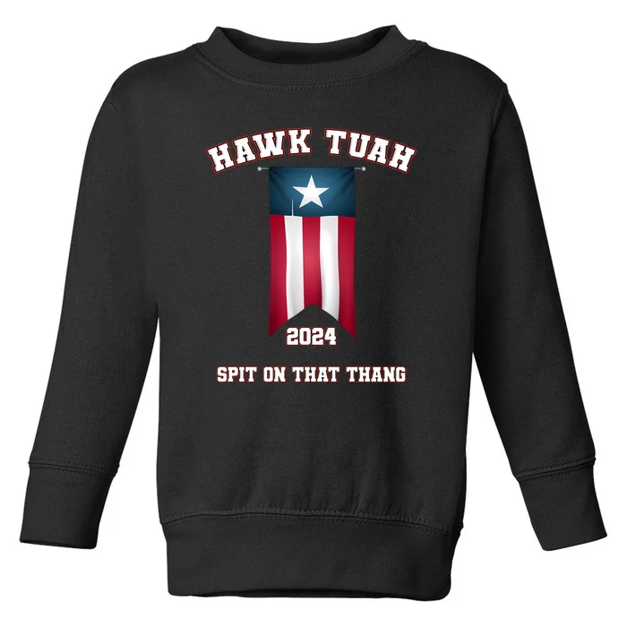 Hawk Tuah 2024 Toddler Sweatshirt