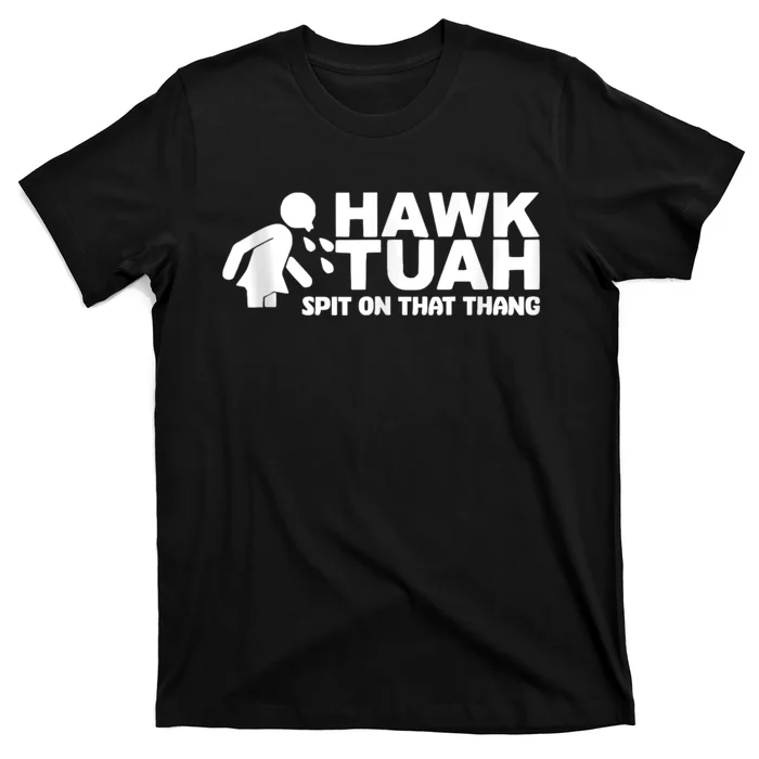 Hawk Tuah 24 Spit On That Thang T-Shirt