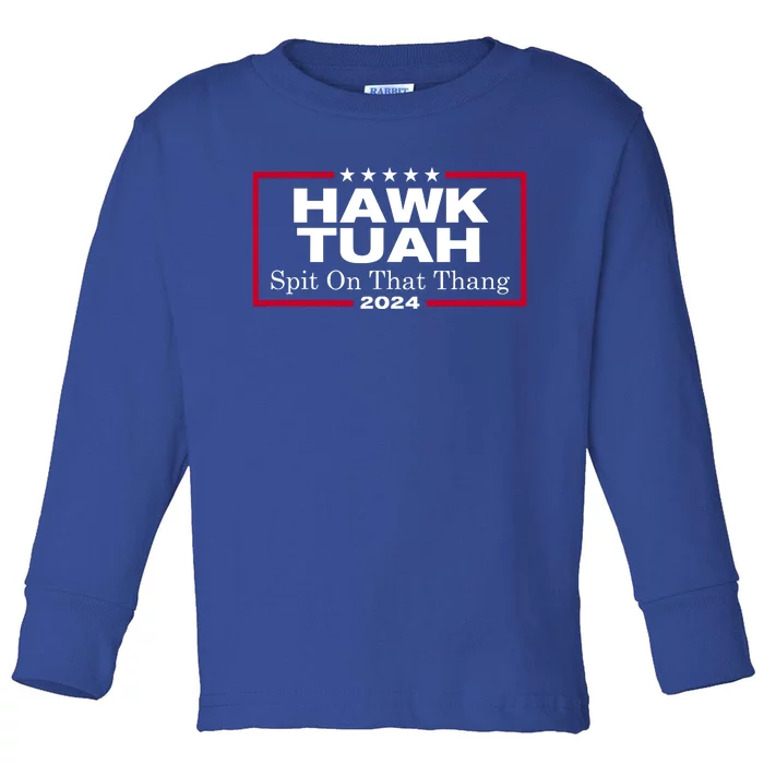 Hawk Tuah 24 Spit On That Thang Toddler Long Sleeve Shirt