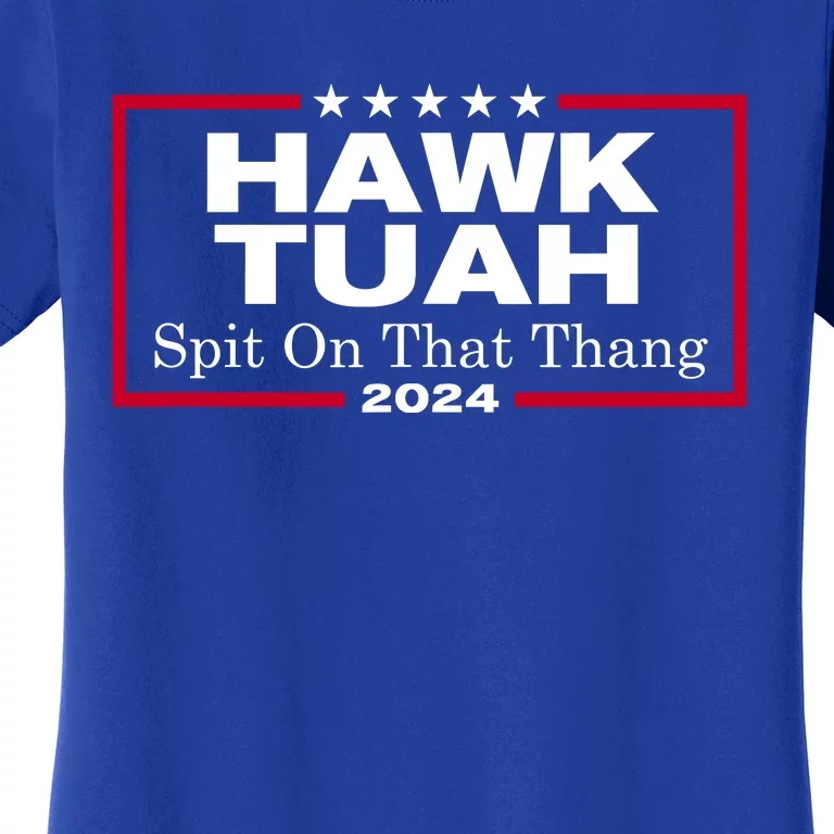 Hawk Tuah 24 Spit On That Thang Women's T-Shirt