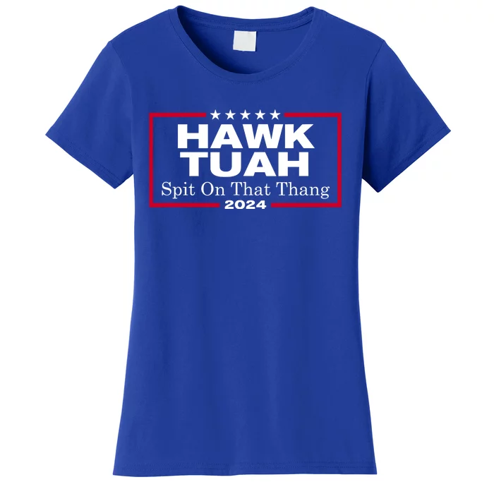 Hawk Tuah 24 Spit On That Thang Women's T-Shirt