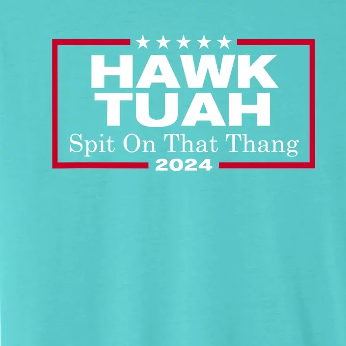 Hawk Tuah 24 Spit On That Thang ChromaSoft Performance T-Shirt