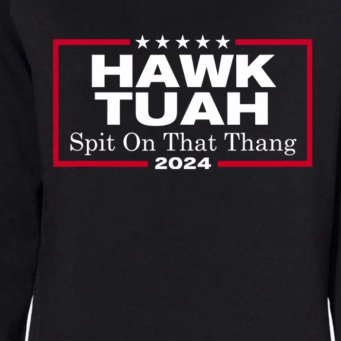 Hawk Tuah 24 Spit On That Thang Womens California Wash Sweatshirt