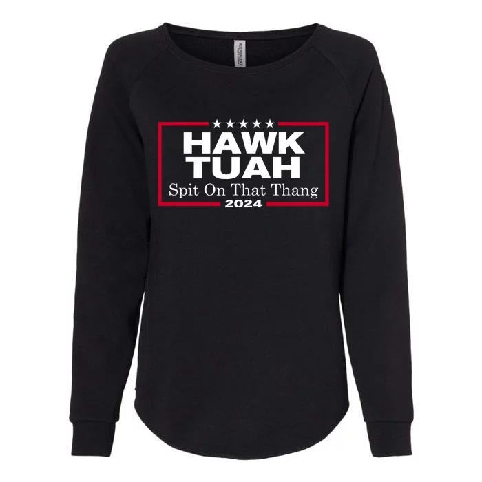 Hawk Tuah 24 Spit On That Thang Womens California Wash Sweatshirt