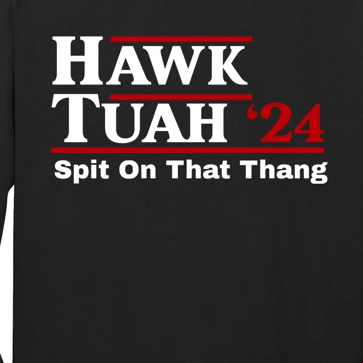 Hawk Tuah 24 Spit On That Thang Funny Saying Long Sleeve Shirt