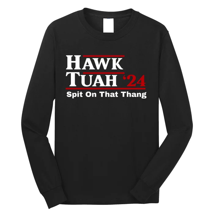 Hawk Tuah 24 Spit On That Thang Funny Saying Long Sleeve Shirt