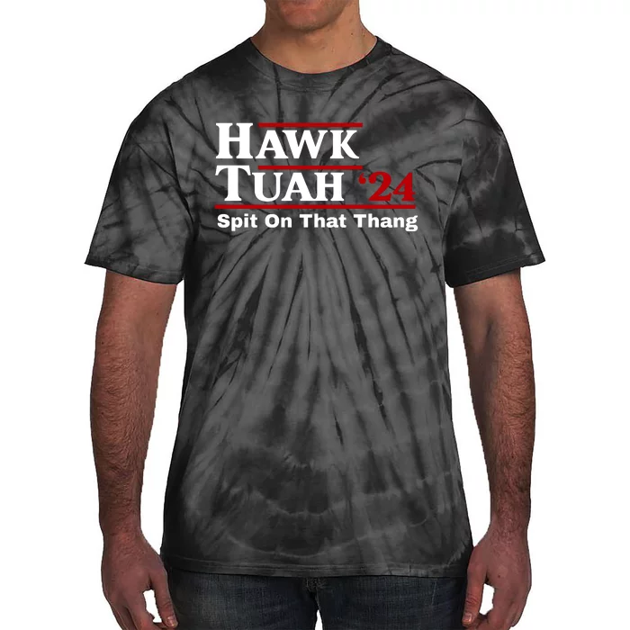 Hawk Tuah 24 Spit On That Thang Funny Saying Tie-Dye T-Shirt