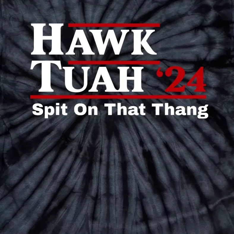 Hawk Tuah 24 Spit On That Thang Funny Saying Tie-Dye T-Shirt