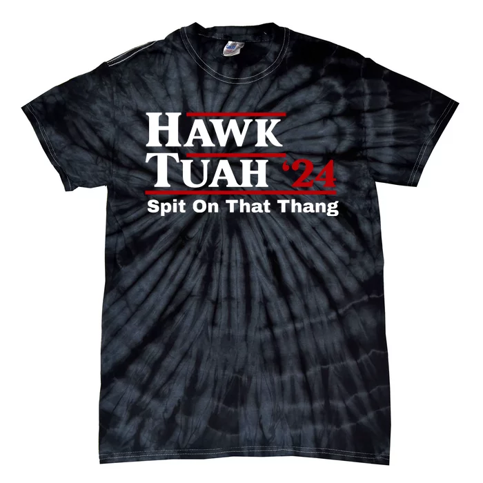 Hawk Tuah 24 Spit On That Thang Funny Saying Tie-Dye T-Shirt