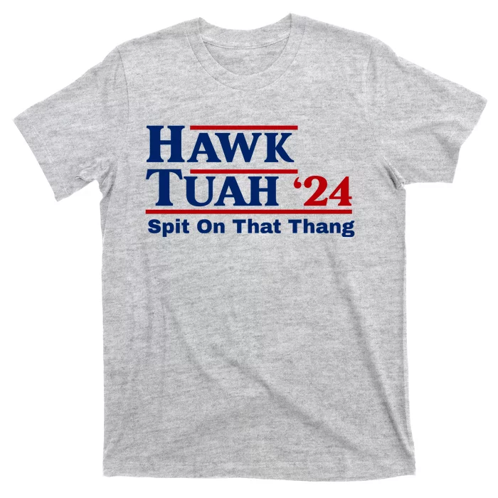 Hawk Tuah 24 Spit On That Thang Funny Saying T-Shirt