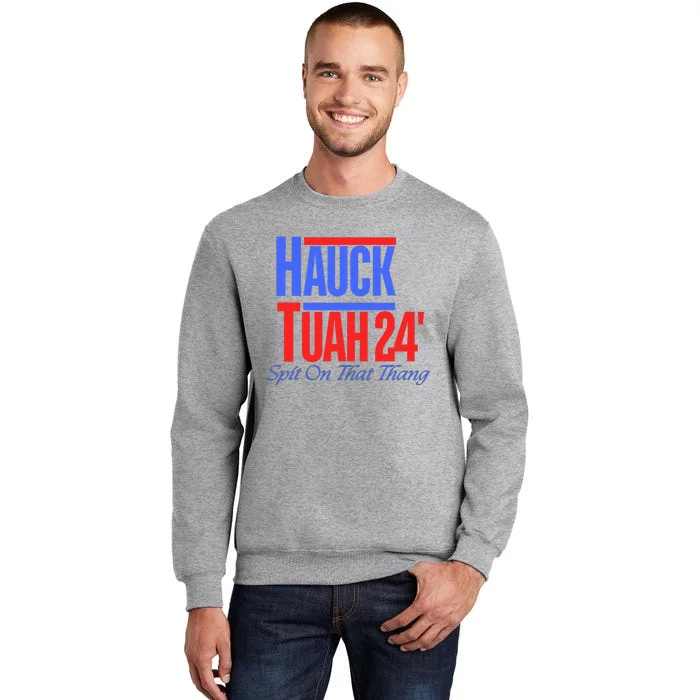 Hauck Tuah 24 Spit On That Thang Tall Sweatshirt