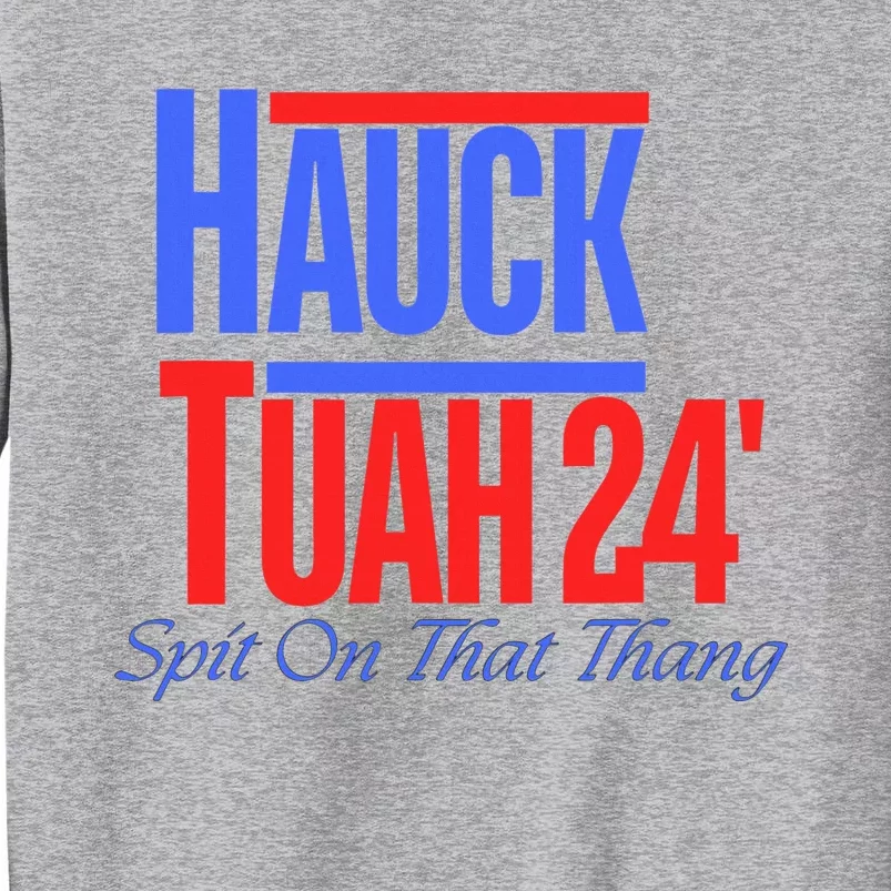 Hauck Tuah 24 Spit On That Thang Tall Sweatshirt