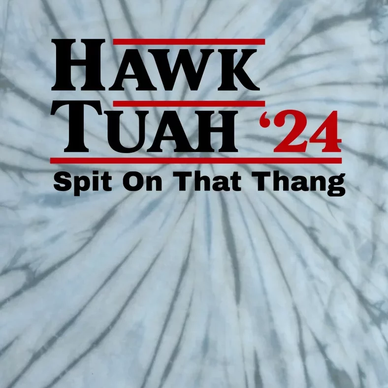 Hawk Tuah 24 Spit On That Thang Funny Saying Tie-Dye T-Shirt