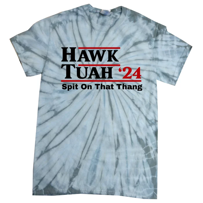 Hawk Tuah 24 Spit On That Thang Funny Saying Tie-Dye T-Shirt