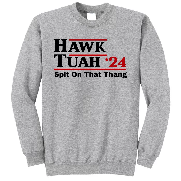 Hawk Tuah 24 Spit On That Thang Funny Saying Tall Sweatshirt