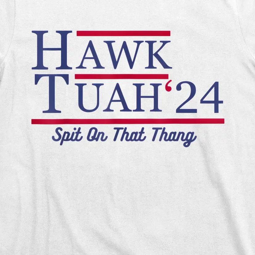 Hawk Tuah 24 Spit On That Thang T-Shirt