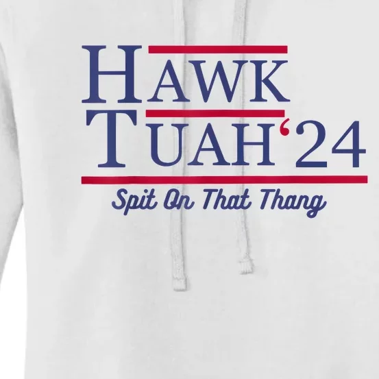 Hawk Tuah 24 Spit On That Thang Women's Pullover Hoodie