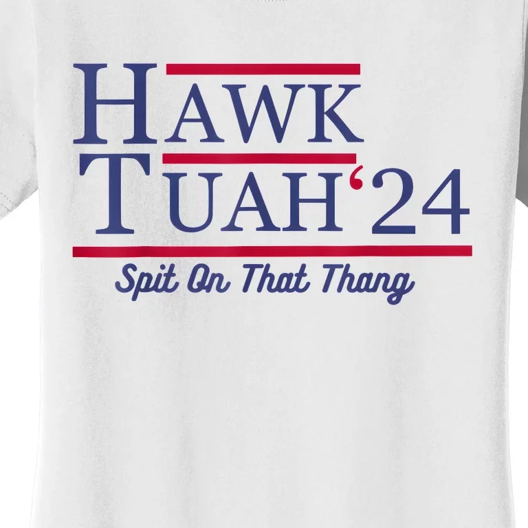 Hawk Tuah 24 Spit On That Thang Women's T-Shirt